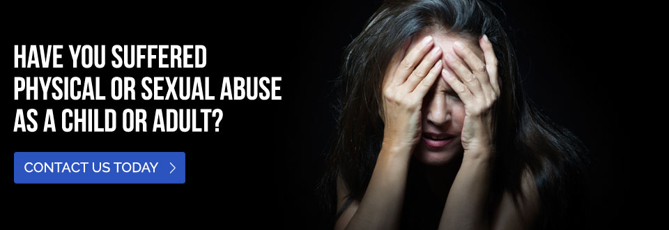 Have you suffered physical or sexual abuse as a child or adult? Contact us today